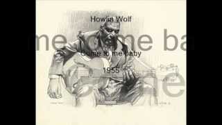 Howlin Wolf - Come To Me Baby.wmv