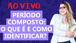 PERÍODO COMPOSTO: ORAÇÕES COORDENADAS E ORAÇÕES SUBORDINADAS - Profa. Pamba