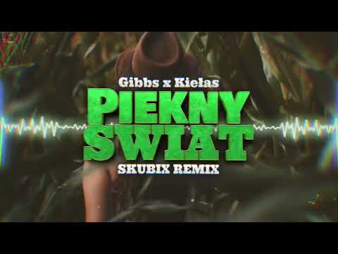 Gibbs x Kiełas - Piękny świat (prod. Gibbs x Druid) (SKUBIX REMIX) 2022