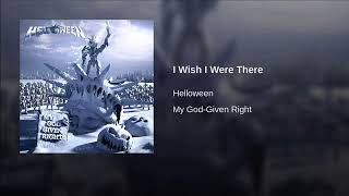 Helloween - I Wish I Were There