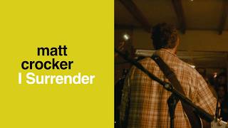 MATT CROCKER - I Surrender (live from house partiii) [official music video]