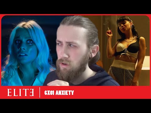 IT'S GOOD AGAIN?! - Elite 6X01 - 'Anxiety' Reaction