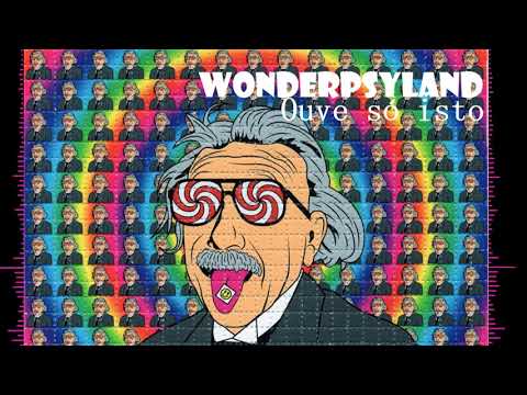 Wonderpsyland -  Ouve só isto #Psytrance #PsychedelicTrance #Trance
