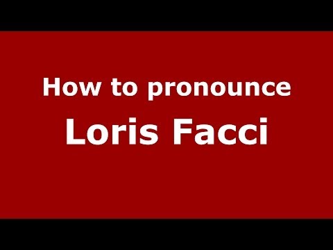 How to pronounce Loris Facci (Italian/Italy)  - PronounceNames.com