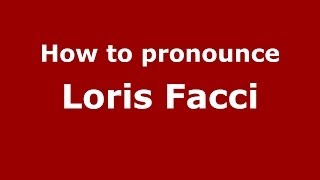 How to pronounce Loris Facci