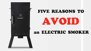 Top reasons to AVOID Electric Smokers for Barbecue | BBQ Smo