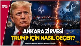 Ankara NATO Zirvesi ve Trump’ın Avrupa Planı