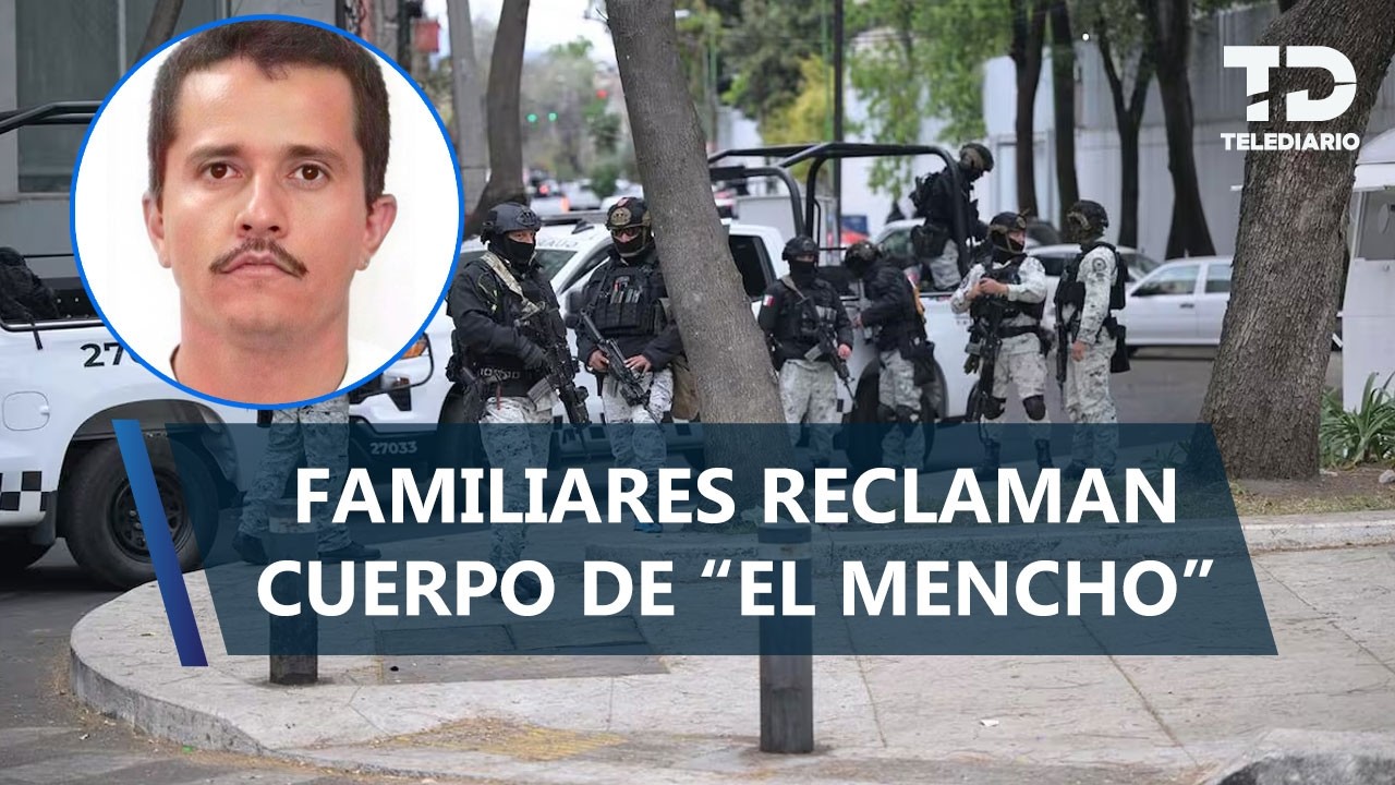 Familiares de 'El Mencho' piden entrega de su cuerpo a la FGR