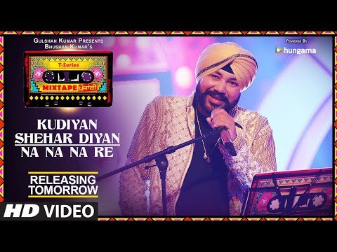 T-Series Mixtape Punjabi: Kudiyaan Shehar Diyaan/Na Na Na Re | Releasing Tomorrow | Daler Mehndi