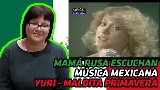 RUSSIANS REACT TO MEXICAN MUSIC | Yuri - Maldita Primavera | REACTION