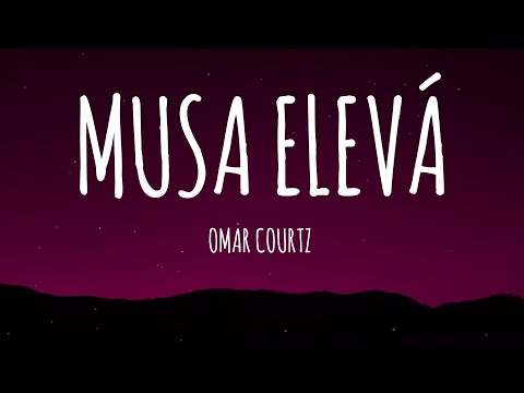 Omar Courtz - MUSA ELEVÁ (Letra/Lyrics)