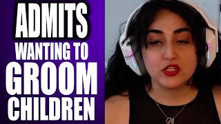 She ADMITS to wanting to groom children!