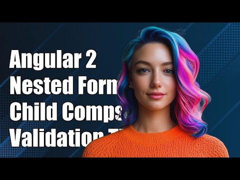 Angular 2 Nested Forms With Child Components Validation Tips Solutions