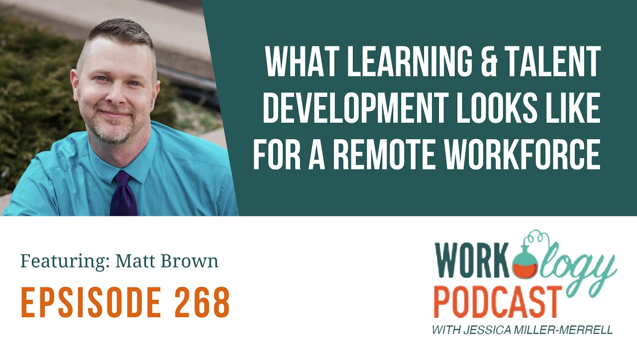 Ep 268 - What Learning & Talent Development Looks Like For a Remote Workforce