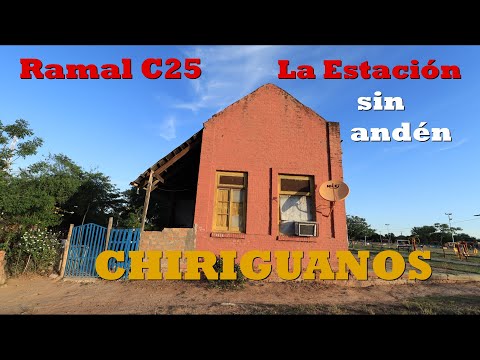 Los CHIRIGUANOS, la estación Sin Andén. Ramal C25. Ferrocarril Belgrano.