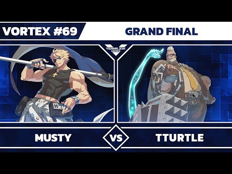 [Vortex #69] Musty [L] vs Tturtle - Grand Finals - Guilty Gear Strive