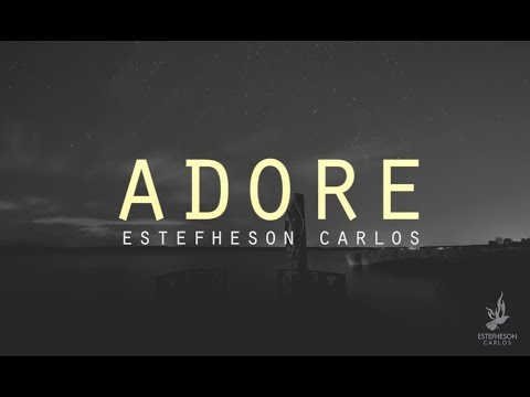 Adore - Estefheson Carlos