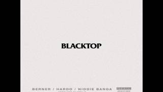 Berner - Blacktop ft. Hardo & Niddie Banga (New Music August 2017)