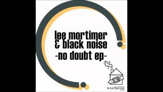 Black Noise & Lee Mortimer No Doubt EP