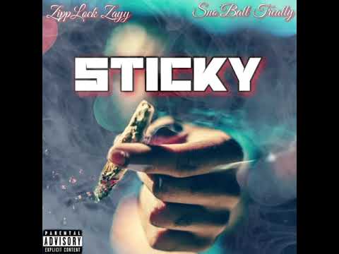 ZippLock Zayy- Sticky (ft. Sno’Ball Treally) [Official Audio]