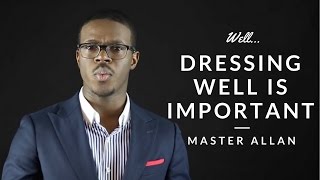 Why is it important to dress well?