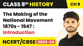 The Making of the National Movement 1870s - 1947 : Introduction | Class 8 History