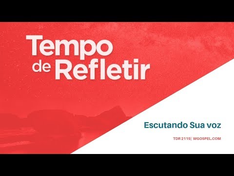 Tempo de Refletir 2115 - Escutando Sua voz