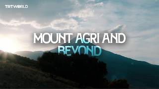 Türkiye’s Frontiers - Episode 4: Agri & Igdir: At the foothills of Mount Agri