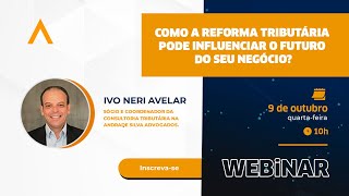 Como a reforma tributária pode influenciar o futuro do seu negócio?