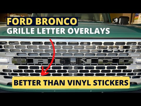 Ford Bronco Grille Letters Overlay Install and Review: A Better Alternative to Vinyl Stickers