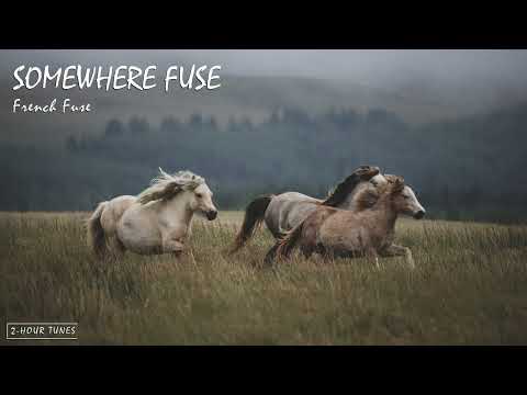 Somewhere Fuse - French Fuse | 2-hour tune | Endless loop