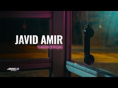 Javid Amir — Yenidən Qovuşaq (Rəsmi Musiqi Videosu)