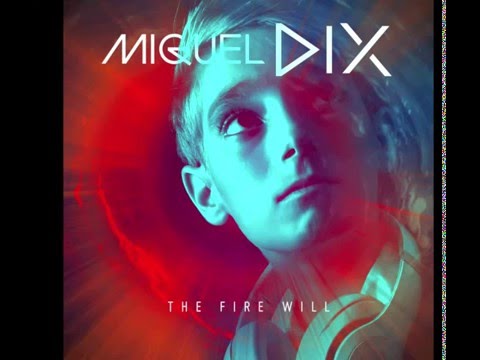 The Fire Will (O riginal Mix) - Miguel Dix