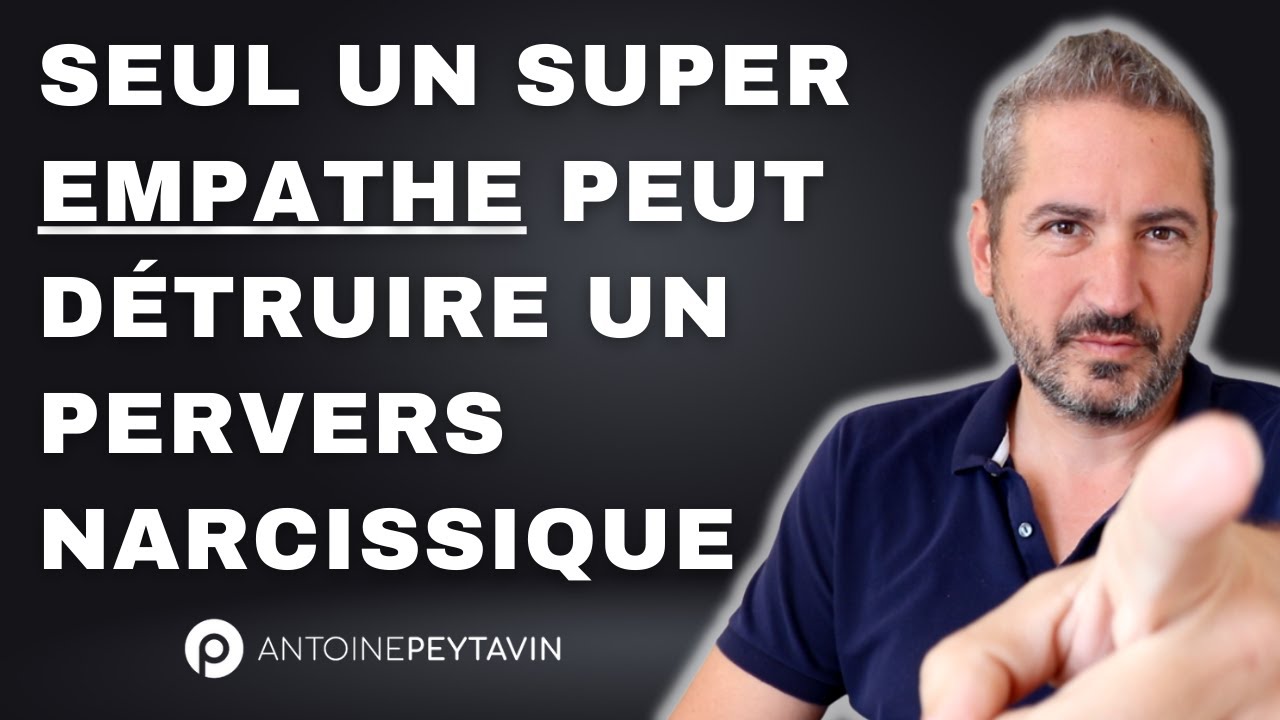 Seul un super empathe peut détruire un Pervers Narcissique