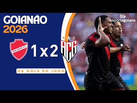 GOLS | VILA NOVA 1X2 ATLÉTICO-GO | GOIANÃO 2026