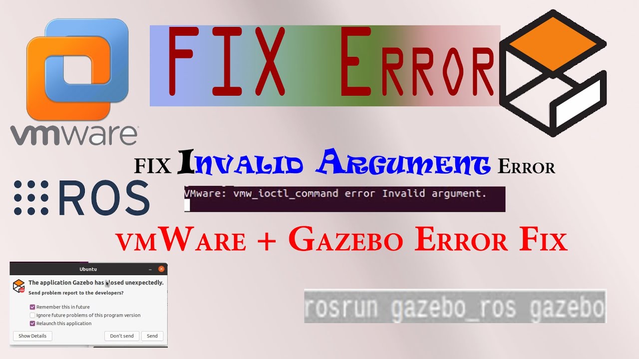 Fix Error (Invalid Argument) Gazebo and Virtual VMWare or Gazebo has closed unexpectedly