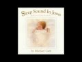 Michael Card- Sleep Sound in Jesus (Sleep Sound in Jesus)