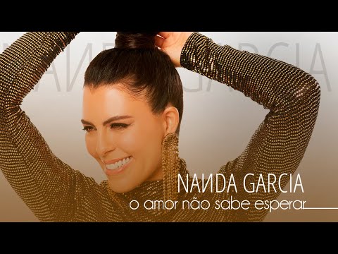 Nanda Garcia -  O Amor Não Sabe Esperar