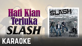 Download lagu Slash - Hati Kian Terluka Karaoke  mp3