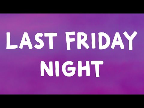 Katy Perry - Last Friday Night (Lyrics)