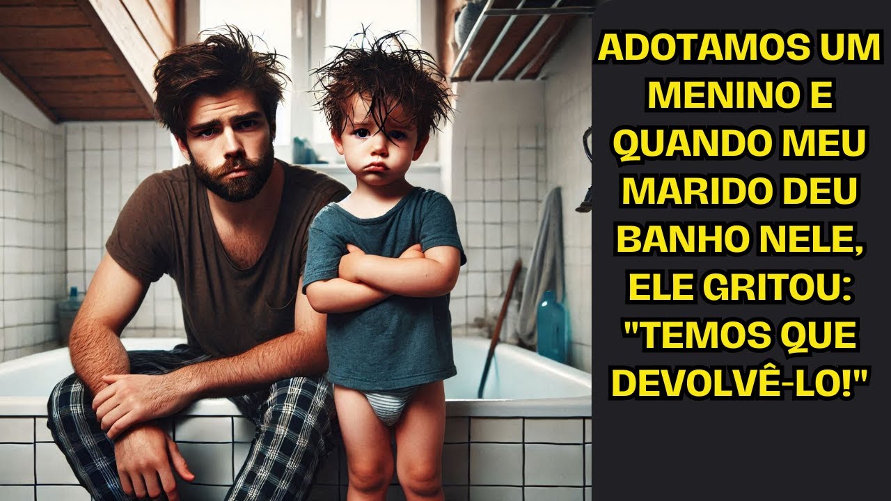 Adotamos um menino e quando meu marido deu banho nele, ele gritou: "Temos que devolvê-lo!"...
