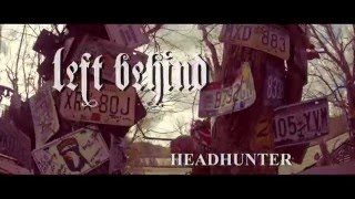 Left Behind - Head Hunter (Official Music Video)