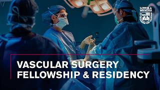 Vascular Surgery Fellowship and Residency Program at Loyola University Medical Center