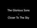 The Glorious Sons - Closer To The Sky (Lyrics)