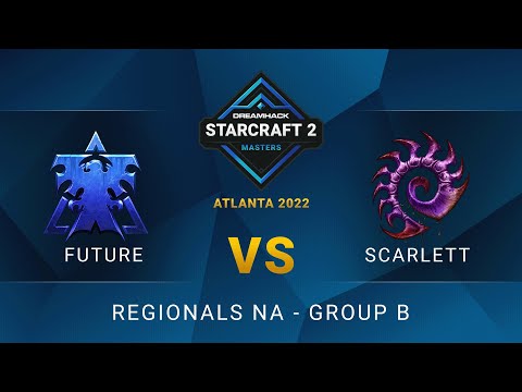 SC2 - Future vs Scarlett - DreamHack SC2 Masters: Atlanta 2022 - Group B - NA