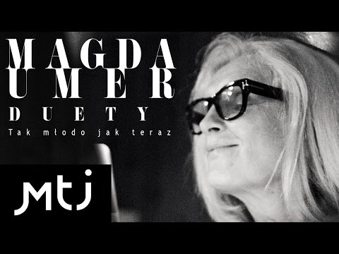 Magda Umer - Duety - tak młodo jak teraz (zapowiedź albumu)