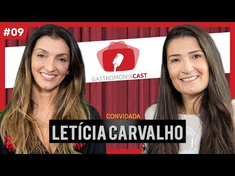Gastromonix Cast convida Leticia Carvalho #09