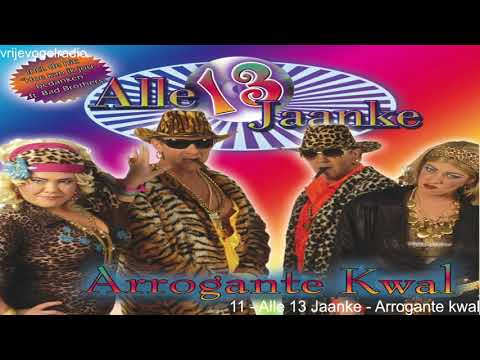 Alle 13 Jaanke   Arrogante kwal
