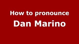 How to pronounce Dan Marino