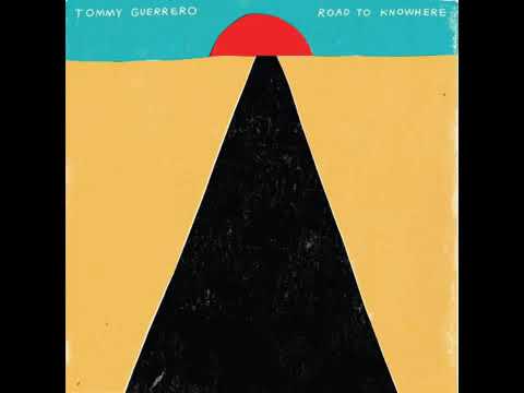Tommy Guerrero   Road to Knowhere Full Album